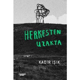 Herkesten Uzakta - Kadir Işık