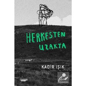 Herkesten Uzakta - Kadir Işık