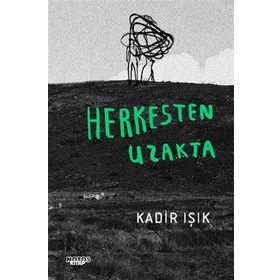 Herkesten Uzakta - Kadir Işık