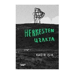 Herkesten Uzakta - Kadir Işık