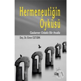 Hermeneutiğin Öyküsü - Emre Öztürk