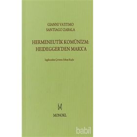 Hermeneutik Komünizm Heidegger’den Marx’a - Santiago Zabala Gianni Vattimo