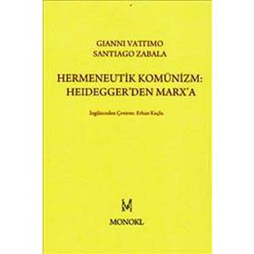 Hermeneutik Komünizm Heidegger’den Marx’a - Santiago Zabala Gianni Vattimo
