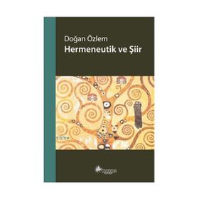 Hermeneutik ve Şiir - Doğan Özlem