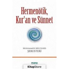 HERMENÖTİK, KUR'AN VE SÜNNET - MUHAMMED MÜCTEHİD ŞEBUSTERİ