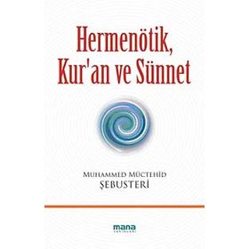 HERMENÖTİK, KUR'AN VE SÜNNET - MUHAMMED MÜCTEHİD ŞEBUSTERİ