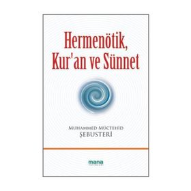 HERMENÖTİK, KUR'AN VE SÜNNET - MUHAMMED MÜCTEHİD ŞEBUSTERİ