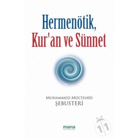 HERMENÖTİK, KUR'AN VE SÜNNET - MUHAMMED MÜCTEHİD ŞEBUSTERİ