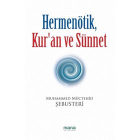 HERMENÖTİK, KUR'AN VE SÜNNET - MUHAMMED MÜCTEHİD ŞEBUSTERİ