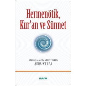 HERMENÖTİK, KUR'AN VE SÜNNET - MUHAMMED MÜCTEHİD ŞEBUSTERİ
