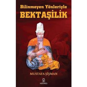 Hermes Yayınları - Bilinmeyen Yönleriyle Bektaşilik