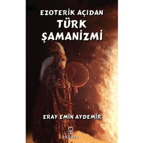 Hermes Yayınları - Ezoterik Açıdan Türk Şamanizmi