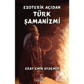 Hermes Yayınları - Ezoterik Açıdan Türk Şamanizmi