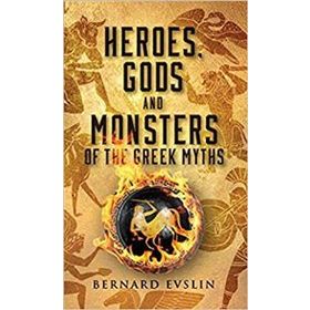 Heroes Gods And Monsters Of The Greek Myths - Bernard Evlins