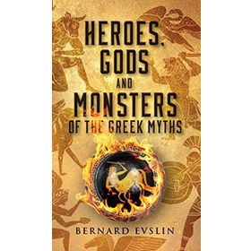 Heroes Gods And Monsters Of The Greek Myths - Bernard Evlins