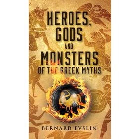 Heroes Gods And Monsters Of The Greek Myths - Bernard Evlins