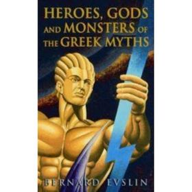 Heroes Gods And Monsters Of The Greek Myths - Bernard Evlins