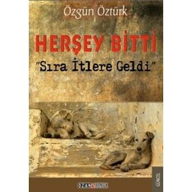 Herşey Bitti Sıra İtlere Geldi - Özgün Öztürk