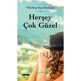 Herşey Çok Güzel - Mihriban İnan Karatepe