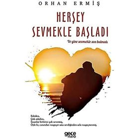 Herşey Sevmekle Başladı - Orhan Ermiş