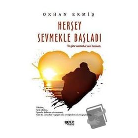 Herşey Sevmekle Başladı - Orhan Ermiş