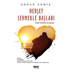 Herşey Sevmekle Başladı - Orhan Ermiş