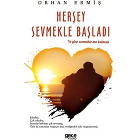 Herşey Sevmekle Başladı - Orhan Ermiş