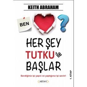 Herşey Tutku İle Başlar - 1 - Keith Abraham