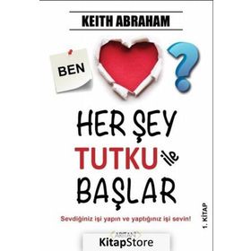 Herşey Tutku İle Başlar - 1 - Keith Abraham