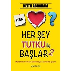 Herşey Tutku İle Başlar - 2 - Keith Abraham