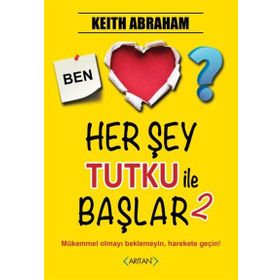 Herşey Tutku İle Başlar - 2 - Keith Abraham