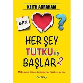 Herşey Tutku İle Başlar - 2 - Keith Abraham