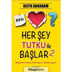 Herşey Tutku İle Başlar - 2 - Keith Abraham