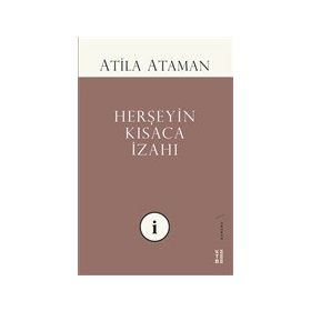 Herşeyin Kısaca İzahı - Atila Ataman