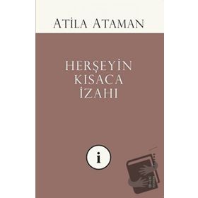 Herşeyin Kısaca İzahı - Atila Ataman