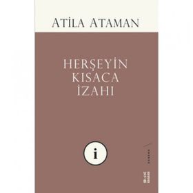 Herşeyin Kısaca İzahı - Atila Ataman