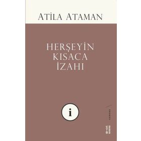 Herşeyin Kısaca İzahı - Atila Ataman