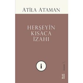 Herşeyin Kısaca İzahı - Atila Ataman