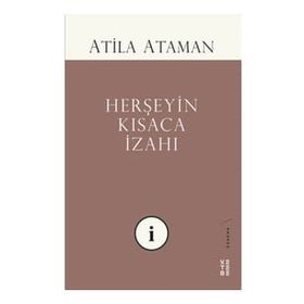Herşeyin Kısaca İzahı - Atila Ataman