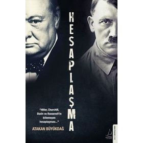 Hesaplaşma: “Hitler, Churchill, Stalin ve Roosevelt’in bilinmeyen hesaplaşması.. - Atakan Büyükdağ.