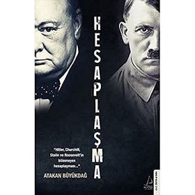 Hesaplaşma: “Hitler, Churchill, Stalin ve Roosevelt’in bilinmeyen hesaplaşması.. - Atakan Büyükdağ.