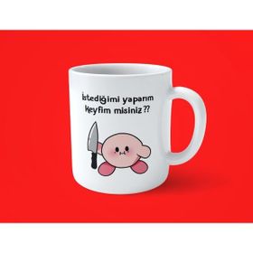 Hesaplısı Burada Istediğimi Yaparım Keyfim Misiniz ? Motto Baskılı Kupa Bardak