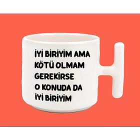 Hesaplısı Burada İyi Biriyim Ama Kötü Olmam Gerekirse Espirili T Kulplu Baskılı Kupa Bardak