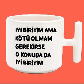 Hesaplısı Burada İyi Biriyim Ama Kötü Olmam Gerekirse Espirili T Kulplu Baskılı Kupa Bardak