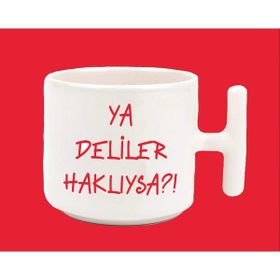 Hesaplısı Burada Ya Deliler Haklıysa T Kırmızı Kulplu Baskılı Kupa Bardak