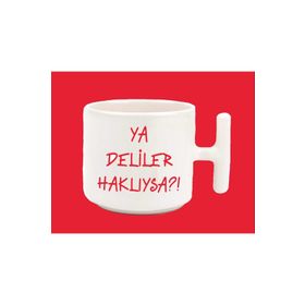 Hesaplısı Burada Ya Deliler Haklıysa T Kırmızı Kulplu Baskılı Kupa Bardak