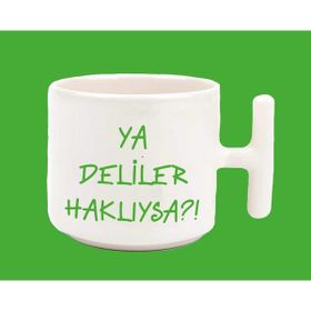 Hesaplısı Burada Ya Deliler Haklıysa T Kulplu Baskılı Kupa Bardak