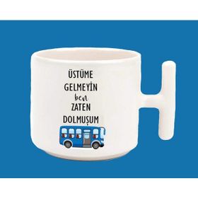 Hesaplısı Burada Zaten Dolmuşum Espirili Baskılı T Kulplu Beyaz Kupa Bardak