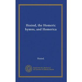 Hesiod The Homeric Hymns And Homerica-Platanus Publishing