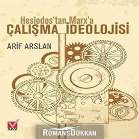 Hesiodos'tan Marx'a Çalışma İdeolojisi Arif Arslang